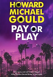 Pay or Play (Howard Michael Gould)