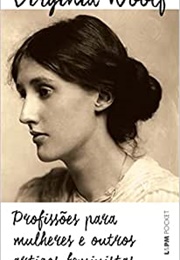 Profissões Para Mulheres E Outros Artigos Feministas (Virgínia Woolf)