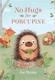 No Hugs for Porcupine (Zoe Waring)