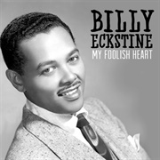 My Foolish Heart - Billy Eckstine