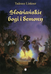 Słowiańskie Bogi I Demony (Tadeusz Linkner)