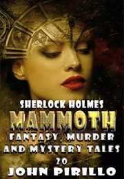 Sherlock Holmes: Mammoth Fantasy, Murder and Mystery Tales Volume 20 (John Pirillo)