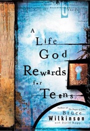A Life God Rewards for Teens (Bruce H. Wilkerson)