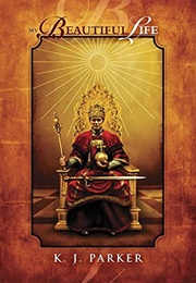 My Beautiful Life (K.J. Parker)