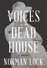 Voices in the Dead House (Norman Lock)