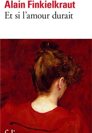 Et Si L'amour Durait (Alain Finkielkraut)