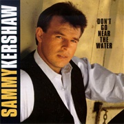 Sammy Kershaw - Don&#39;t Go Near the Water