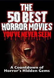 The 50 Best Horror Movies You've Never Seen (2014)