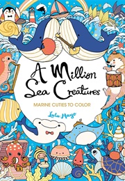 A Million Sea Creatures: Marine Cuties to Color (Lulu Mayo)