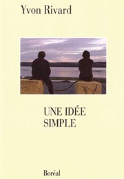 Une Idée Simple (Yvon Rivard)