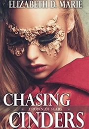 Chasing Cinders (Elizabeth D. Marie)