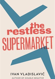 The Restless Supermarket (Ivan Vladislavić)