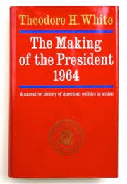 The Making of the President - 1964 (Theodore H. White)