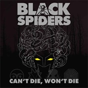 Black Spiders - Can&#39;t Die, Won&#39;t Die