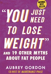 You Just Need to Lose Weight (Aubrey Gordon)
