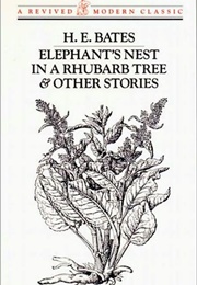 Elephant&#39;s Nest in a Rhubarb Tree &amp; Other Stories (H. E. Bates)