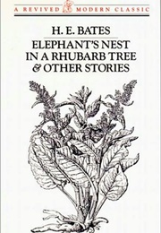 Elephant's Nest in a Rhubarb Tree & Other Stories (H. E. Bates)