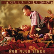 Deutsch Amerikanische Freundschaft - Nur Noch Einer