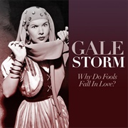 Why Do Fools Fall in Love - Gale Storm