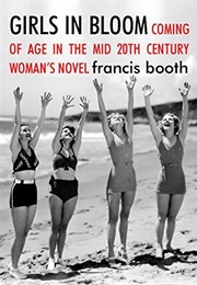 Girls in Bloom: Coming of Age in the Mid 20th Century Women's Novel (Francis Booth)