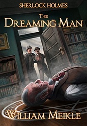 Sherlock Holmes: The Dreaming Man (William Meikle)