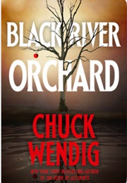 Black River Orchard (Chuck Wendig)