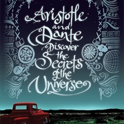 Aristotle and Dante Discover the Secrets of the Universe (Benjamin Alire Saenz)
