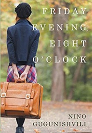 Friday Evening, Eight O'Clock (Nino Gugunishvili)