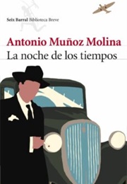 La Noche De Los Tiempos (Antonio Muñoz Molina)