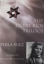 The Entre Ríos Trilogy (Perla Suez (Tr. Rhonda Dahl Buchanan))