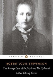 The Strange Case of Dr Jekyll and Mr Hyde and Other Tales of Terror (Robert Louis Stevenson)