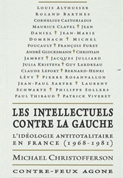 Les Intellectuels Contre La Gauche : L'idéologie Antitotalitaire En France (1968 - 1981) (Michael Scott Christofferson)