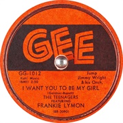 I Want You to Be My Girl - Frankie Lymon & the Teenagers