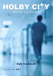 Holby City: Behind the Screen (Sue Haasler)