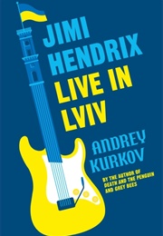 Jimi Hendrix Live in Lviv (Andrey Kurkov)
