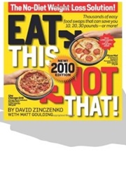 Eat This, Not That! 2010 (David Zinczenko, Matt Goulding)