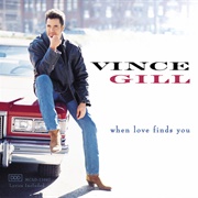 When Love Finds You (Vince Gill, 1994)