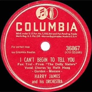 I Can't Begin to Tell You - Harry James