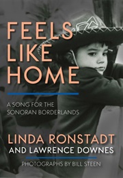 Feels Like Home: A Song for the Sonoran Borderlands (Linda Ronstadt)