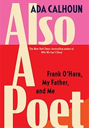 Also a Poet (Ada Calhoun)