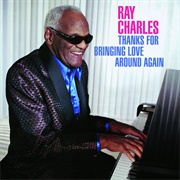 Thanks for Bringing Love Around Again (Ray Charles, 2002)