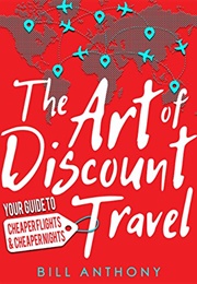 The Art of Discount Travel (Bill Anthony)