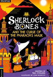 Sherlock Bones and the Curse of the Pharaoh's Mask (Tim Collins)