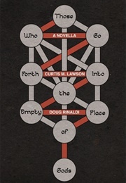 Those Who Go Forth Into the Empty Place of Gods (Curtis M. Lawson)