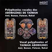 Polyphonies Vocales Des Aborigènes De Taïwan / Vocal Polyphonies of Taiwan Aborigines