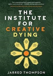 The Institute for Creative Dying (Jarred Thompson)