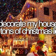 Decorate My House With Tons of Christmas Lights