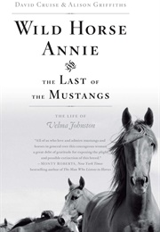 Wild Horse Annie and the Last of the Mustangs (David Cruise ,  Alison Griffiths)