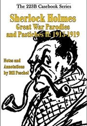 Sherlock Holmes Great War Parodies and Pastiches II: 1915-1919 (Bill Peschel)