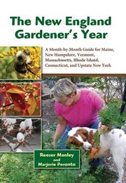 The New England Gardener's Year: A Month-By-Month Guide for Maine, New Hampshire, Vermont. Massachus (Reeser Manley)